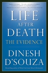 Life After Death by Dinesh D'Souza Life After Death by Dinesh D'Souza