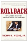 Rollback: Repealing Big Government Before the Coming Fiscal Collapse Rollback: Repealing Big Government Before the Coming Fiscal Collapse