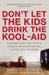 Don't Let the Kids Drink the Kool-Aid: Confronting the Left's Assault on Our Families, Faith, and Freedom (ebook)