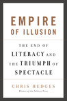 Empire of Illusion: The End of Literacy and the Triumph of Spectacle Empire of Illusion: The End of Literacy and the Triumph of Spectacle