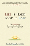 Life is Hard, Food is Easy: The 5-Step Plan to Overcome Emotional Eating and Lose Weight on Any Diet Life is Hard, Food is Easy: The 5-Step Plan to Overcome Emotional Eating and Lose Weight on Any Diet