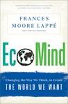 EcoMind: Changing the Way We Think, to Create the World We Want EcoMind: Changing the Way We Think, to Create the World We Want