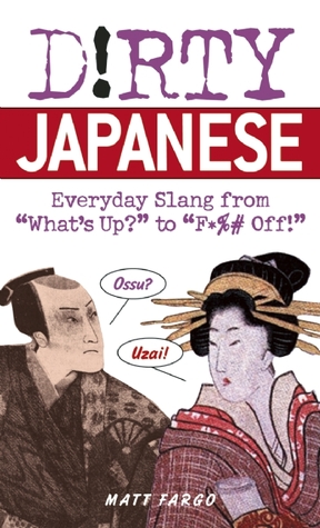 Dirty Japanese: Everyday Slang from