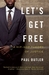 Let's Get Free by Paul Delano Butler Let's Get Free by Paul Delano Butler