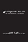 Keeping Down the Black Vote: Race and the Demobilization of American Voters Keeping Down the Black Vote: Race and the Demobilization of American Voters