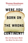 Were You Born on the Wrong Continent? by Thomas Geoghegan