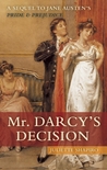 Mr. Darcy's Decision by Juliette Shapiro Mr. Darcy's Decision by Juliette Shapiro