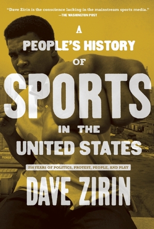 People's History of Sports in the United States: From Bull-Baiting to Barry Bonds: 250 Years of Politics, Protest, the People, and Play