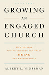 Growing an Engaged Church: How to Stop "Doing Church" and Start Being the Church  Again