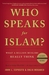 Who Speaks For Islam?: What a Billion Muslims Really Think