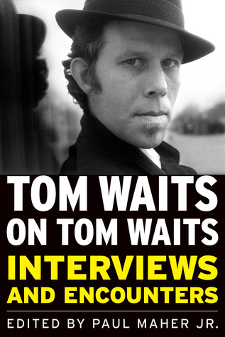 Tom Waits on Tom Waits by Paul Maher Tom Waits on Tom Waits by Paul Maher