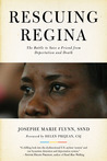 Rescuing Regina: The Battle to Save a Friend from Deportation and Death Rescuing Regina: The Battle to Save a Friend from Deportation and Death