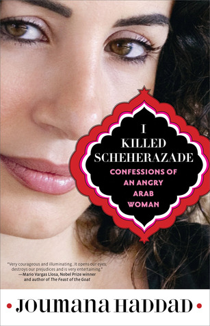 I Killed Scheherazade by Joumana Haddad I Killed Scheherazade by Joumana Haddad