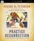 Practice Resurrection: A Conversation on Growing Up in Christ (Audio)