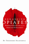 Romancing Opiates: Pharmacological Lies and the Addiction Bureaucracy Romancing Opiates: Pharmacological Lies and the Addiction Bureaucracy