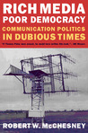 Rich Media, Poor Democracy by Robert W. McChesney Rich Media, Poor Democracy by Robert W. McChesney