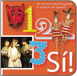 123 Si!: An Artistic Counting Book in English and Spanish