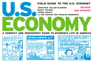 Field Guide to the U.S. Economy: A Compact And Irreverent Guide to Ecnomic Life in America