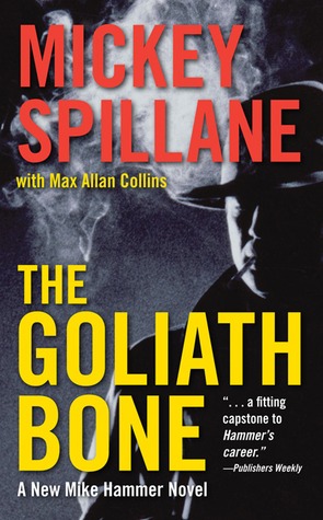 The Goliath Bone by Mickey Spillane The Goliath Bone by Mickey Spillane
