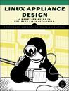 Linux Appliance Design: A Hands-On Guide to Building Linux Applications