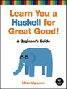 Learn You a Haskell for Great Good! by Miran Lipovača