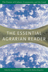 The Essential Agrarian Reader: The Future of Culture, Community, and the Land