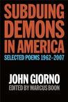 Subduing Demons in America: Selected Poems 1962-2007