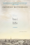 The Bad Life: A Memoir