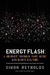 Energy Flash: A Journey Through Rave Music and Dance Culture (Paperback)