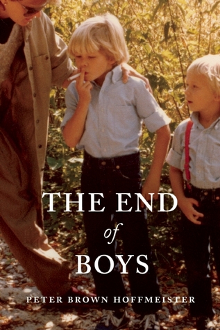 The End of Boys by Peter Brown Hoffmeister The End of Boys by Peter Brown Hoffmeister