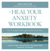Heal Your Anxiety Workbook: New Technique for Moving from Panic to Inner Peace