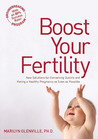 Boost Your Fertility: New Solutions for Conceiving Quickly and Having a Healthy Pregnancy as Soon as Possible Boost Your Fertility: New Solutions for Conceiving Quickly and Having a Healthy Pregnancy as Soon as Possible