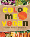 Color Me Vegan by Colleen Patrick-Goudreau Color Me Vegan by Colleen Patrick-Goudreau