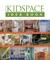 The Kidspace Idea Book: Creative Playrooms, Clever Storage Ideas, Retreats for Teens, Toddler-Friendly Bedrooms