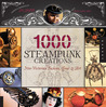 1,000 Steampunk Creations by Dr. Grymm