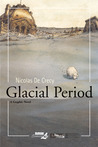 Glacial Period by Nicolas de Crécy Glacial Period by Nicolas de Crécy