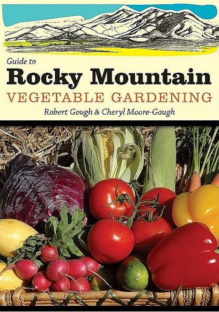 Guide to Rocky Mountain Vegetable Gardening