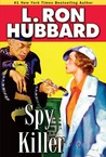 Spy Killer (Stories from the Golden Age) by L. Ron Hubbard