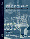 Technological Visions: Hopes And Fears That Shape New Technologies Technological Visions: Hopes And Fears That Shape New Technologies