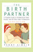 The Birth Partner: A Complete Guide to Childbirth for Dads, Doulas, and Other Labor Companions (Paperback)