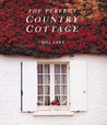 The Perfect Country Cottage The Perfect Country Cottage