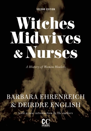 Witches, Midwives, and Nurses by Barbara Ehrenreich