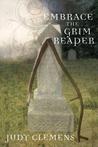Embrace the Grim Reaper by Judy Clemens Embrace the Grim Reaper by Judy Clemens