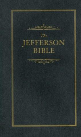 The Jefferson Bible: The Life and Morals of Jesus of Nazareth