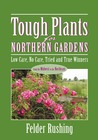 Tough Plants for Northern Gardens: Low Care, No Care, Tried and True Winners Tough Plants for Northern Gardens: Low Care, No Care, Tried and True Winners