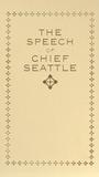 The Chief Seattle's Speech (1854) The Chief Seattle's Speech (1854)