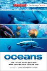 Oceans: The Threats to Our Seas and What You Can Do to Turn the Tide Oceans: The Threats to Our Seas and What You Can Do to Turn the Tide