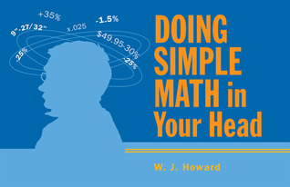 Doing Simple Math in Your Head by W.J. Howard Doing Simple Math in Your Head by W.J. Howard