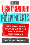 The Declaration of Independents by Nick Gillespie The Declaration of Independents by Nick Gillespie
