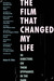 The Film That Changed My Life by Robert K. Elder The Film That Changed My Life by Robert K. Elder